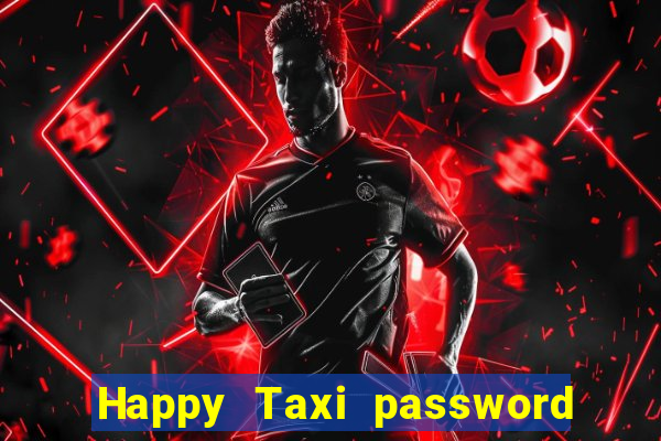 Happy Taxi password road 96 road 96 happy taxi security